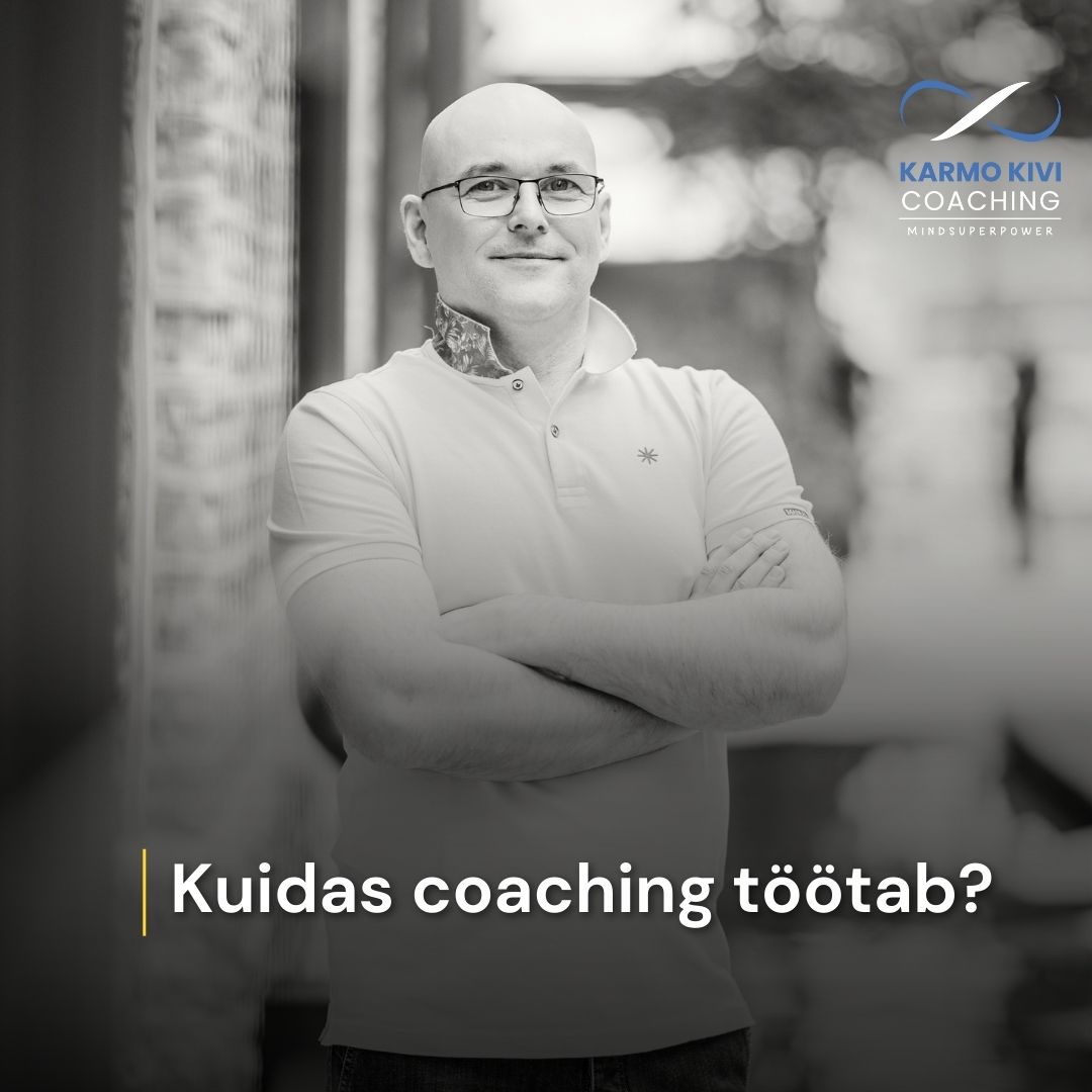Coachingu formaat: kuidas coaching minuga töötab | Karmo Kivi